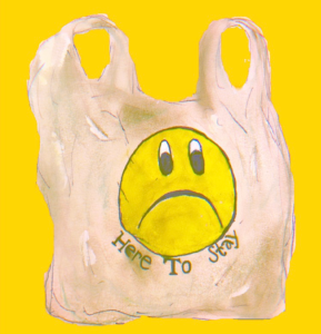 Original artwork by Ashley Hollis of plastic bag with sad face and text "Here to Stay"